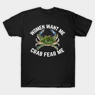 Women Want Me Crab Fear Me 1 T-Shirt